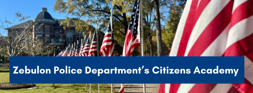 ZEBULON POLICE DEPARTMENT'S CITIZEN ACADEMY